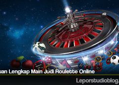 Panduan Lengkap Main Judi Roulette Online