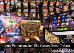 Jenis Permainan Judi Slot Casino Online Terbaik
